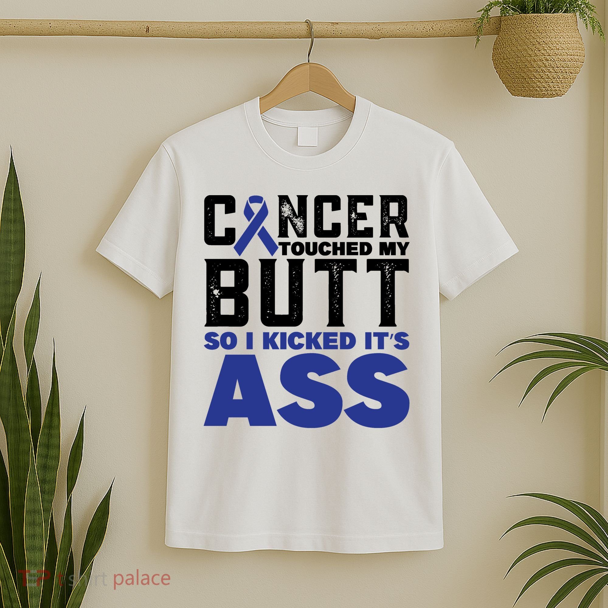 Cancer Touched My Butt So I Kicked Its Ass Funny Colon Cancer Awareness T-Shirt