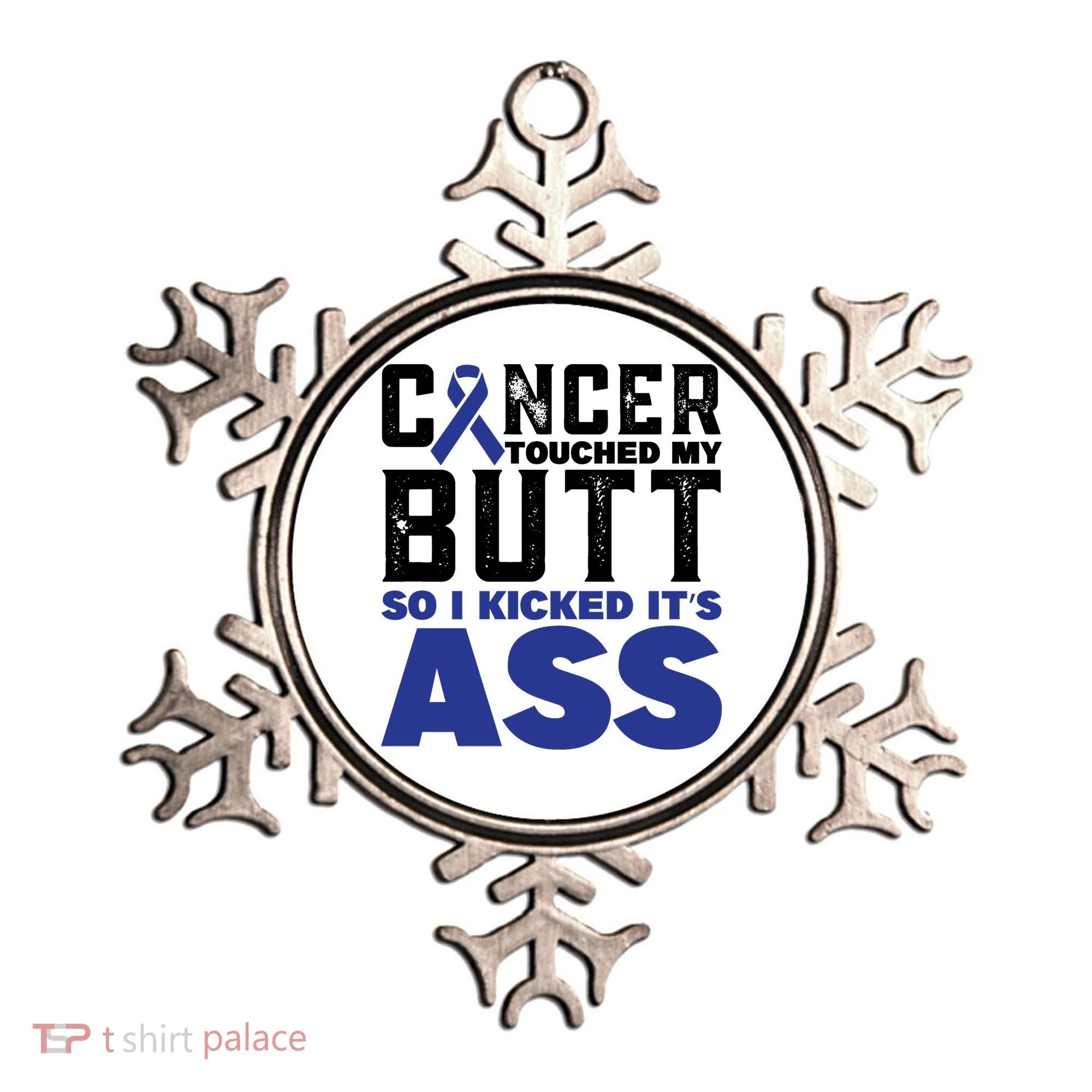 Cancer Touched My Butt So I Kicked Its Ass Funny Colon Cancer Awareness Ornament