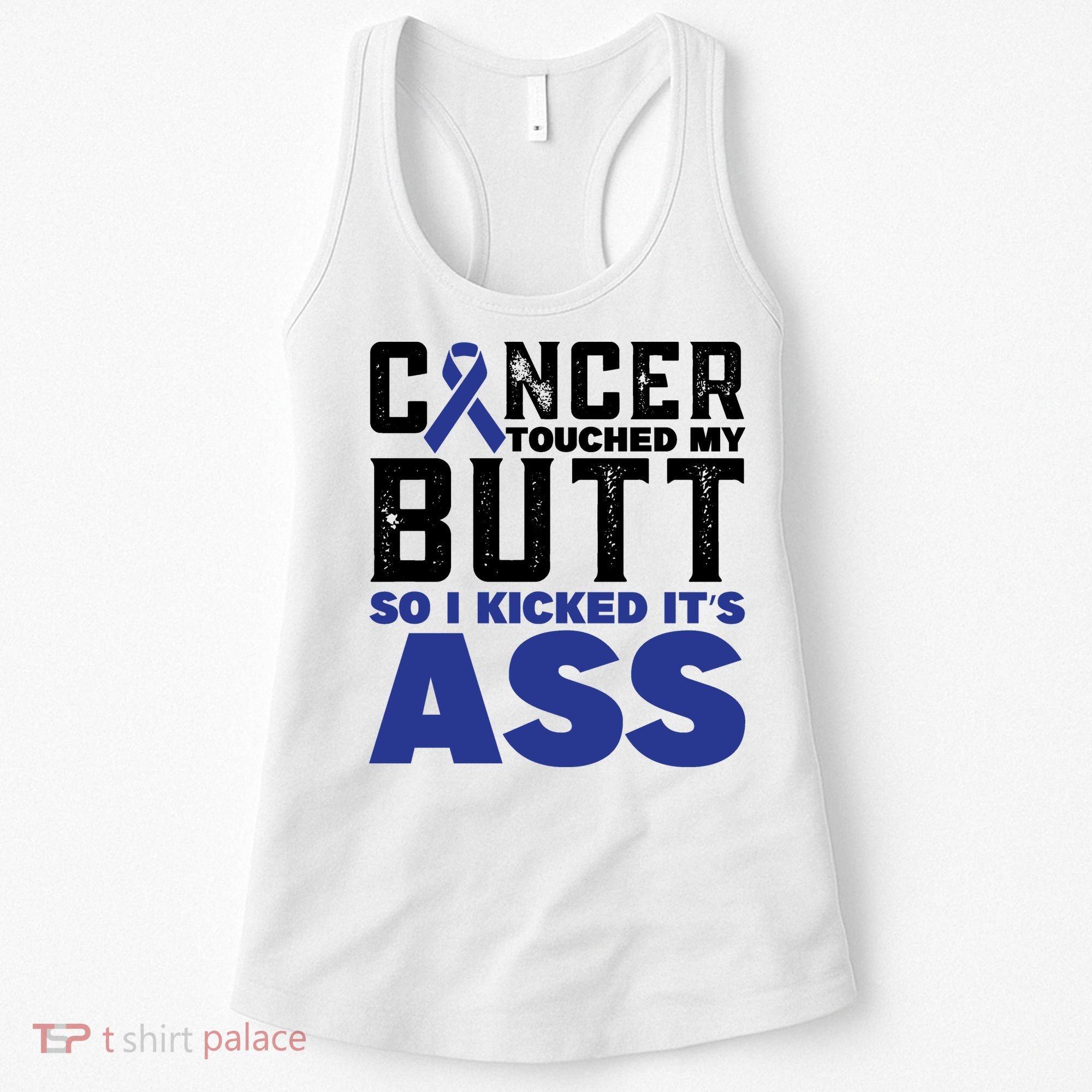 Cancer Touched My Butt So I Kicked Its Ass Funny Colon Cancer Awareness Women's Tank Top