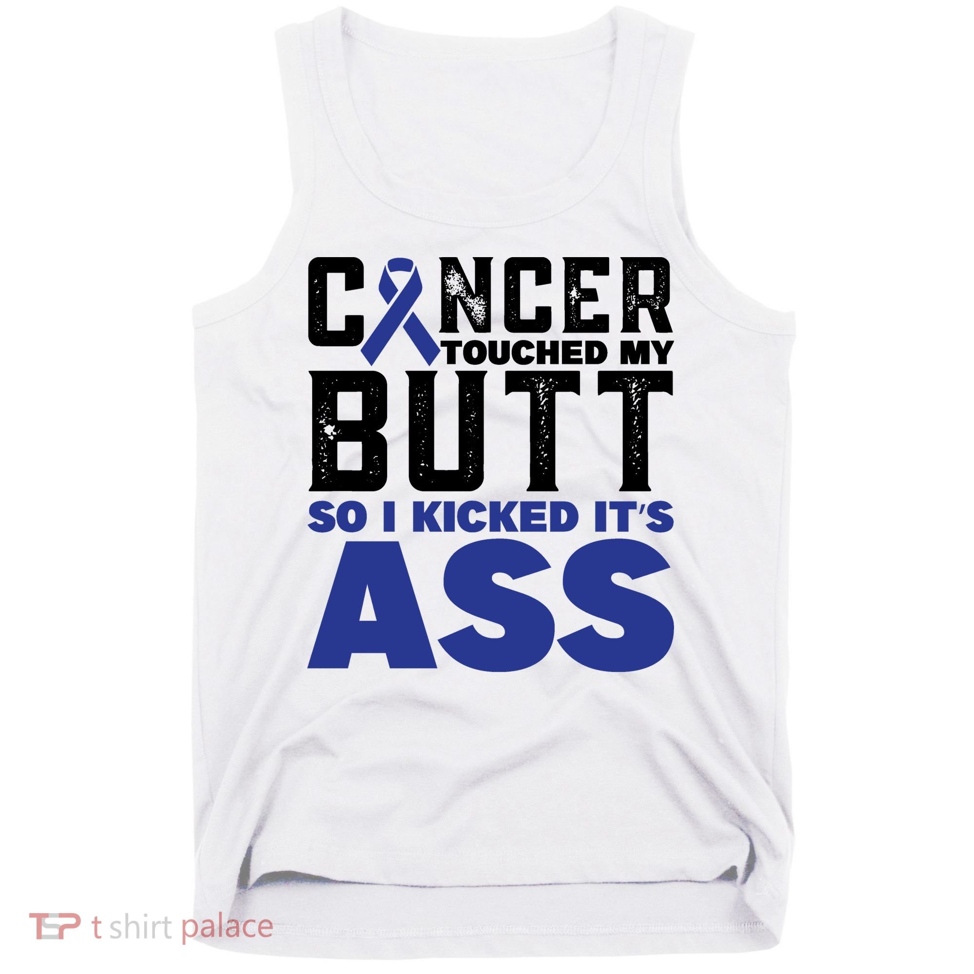 Cancer Touched My Butt So I Kicked Its Ass Funny Colon Cancer Awareness Tank Top