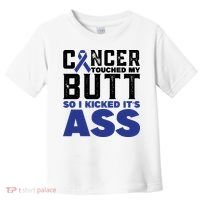 Cancer Touched My Butt So I Kicked Its Ass Funny Colon Cancer Awareness Toddler T-Shirt thumb 0