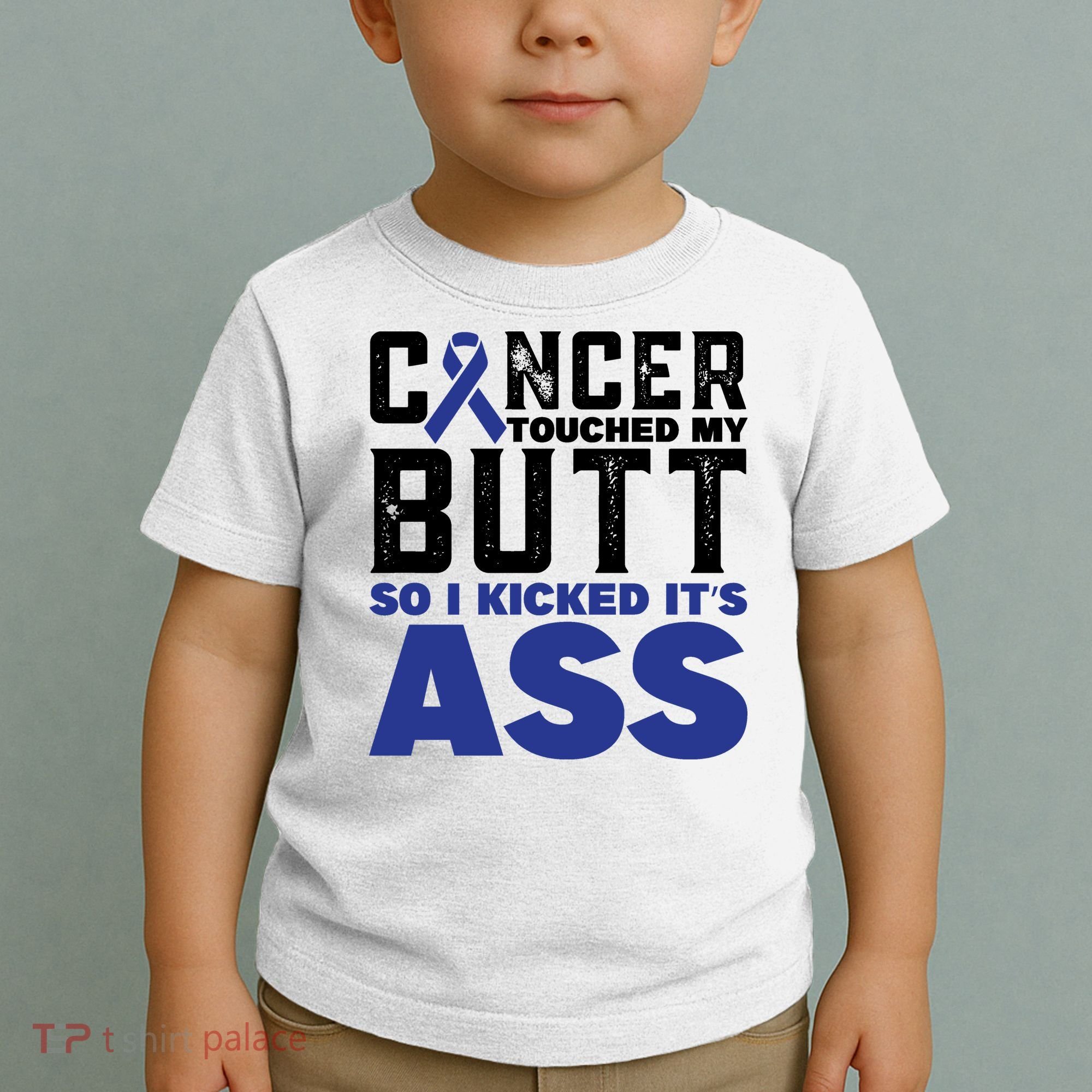 Cancer Touched My Butt So I Kicked Its Ass Funny Colon Cancer Awareness Toddler T-Shirt