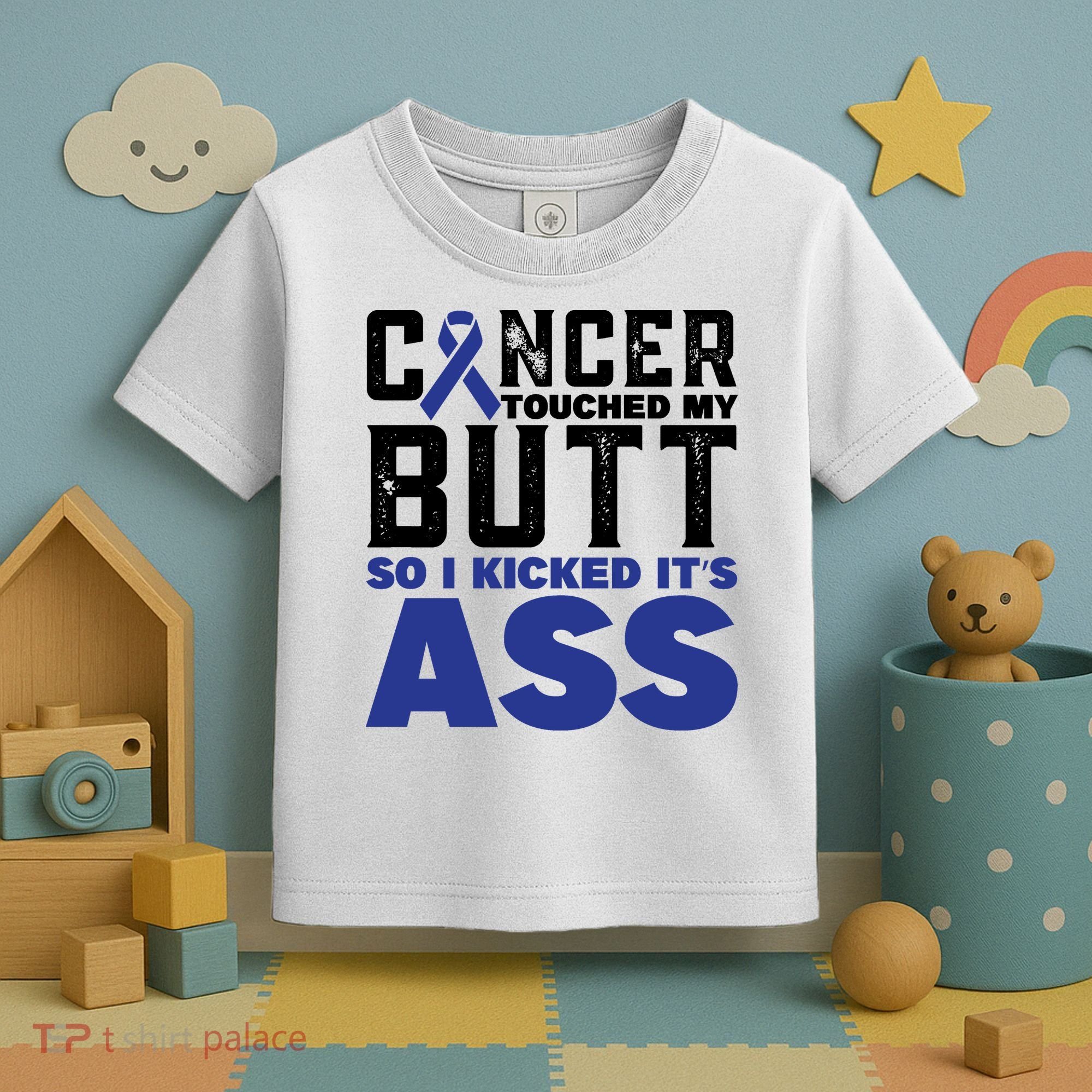 Cancer Touched My Butt So I Kicked Its Ass Funny Colon Cancer Awareness Toddler T-Shirt