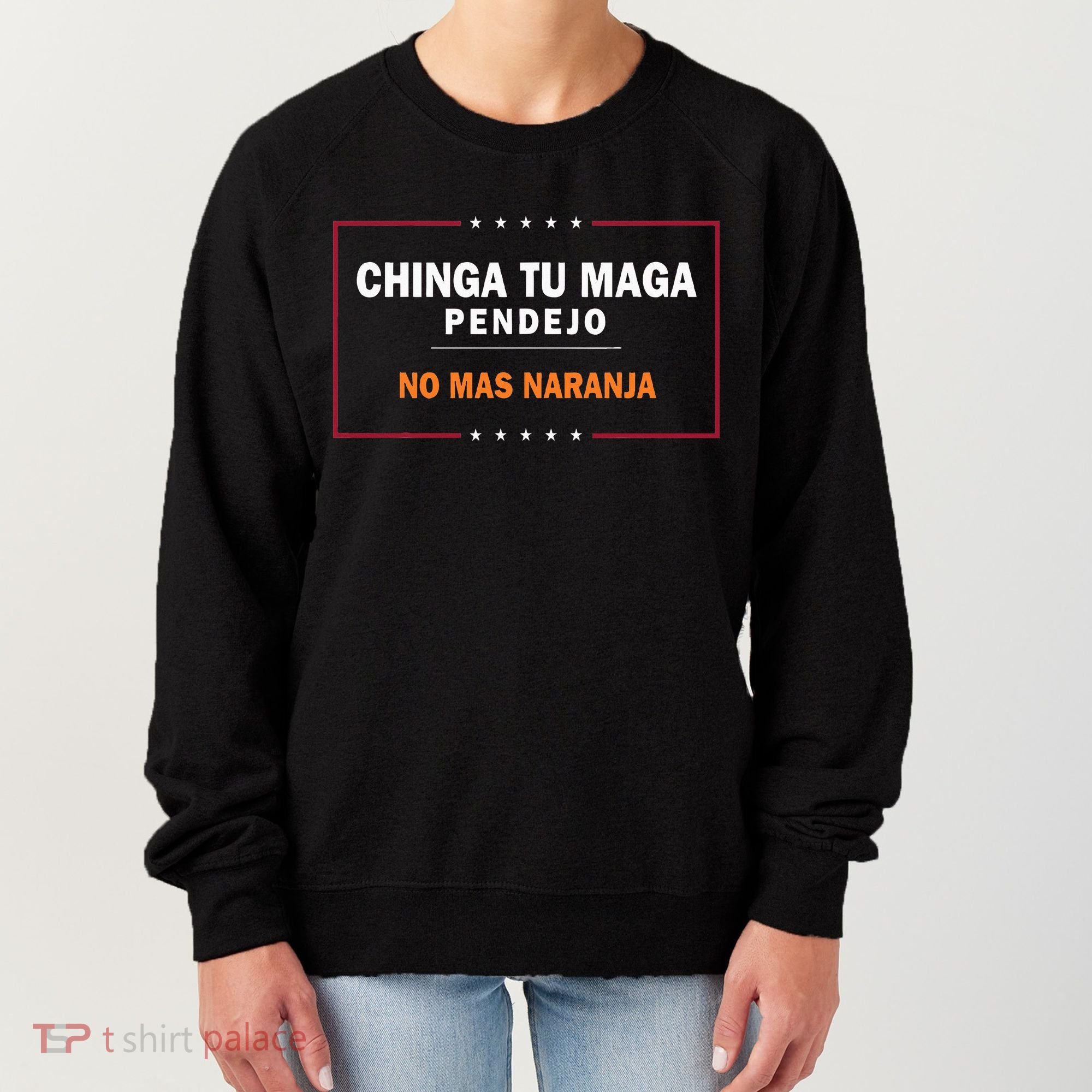 Chinga Tu Maga Pendejo No Mas Naranja Women's Sweatshirt