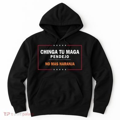 Chinga Tu Maga Pendejo No Mas Naranja Hoodie