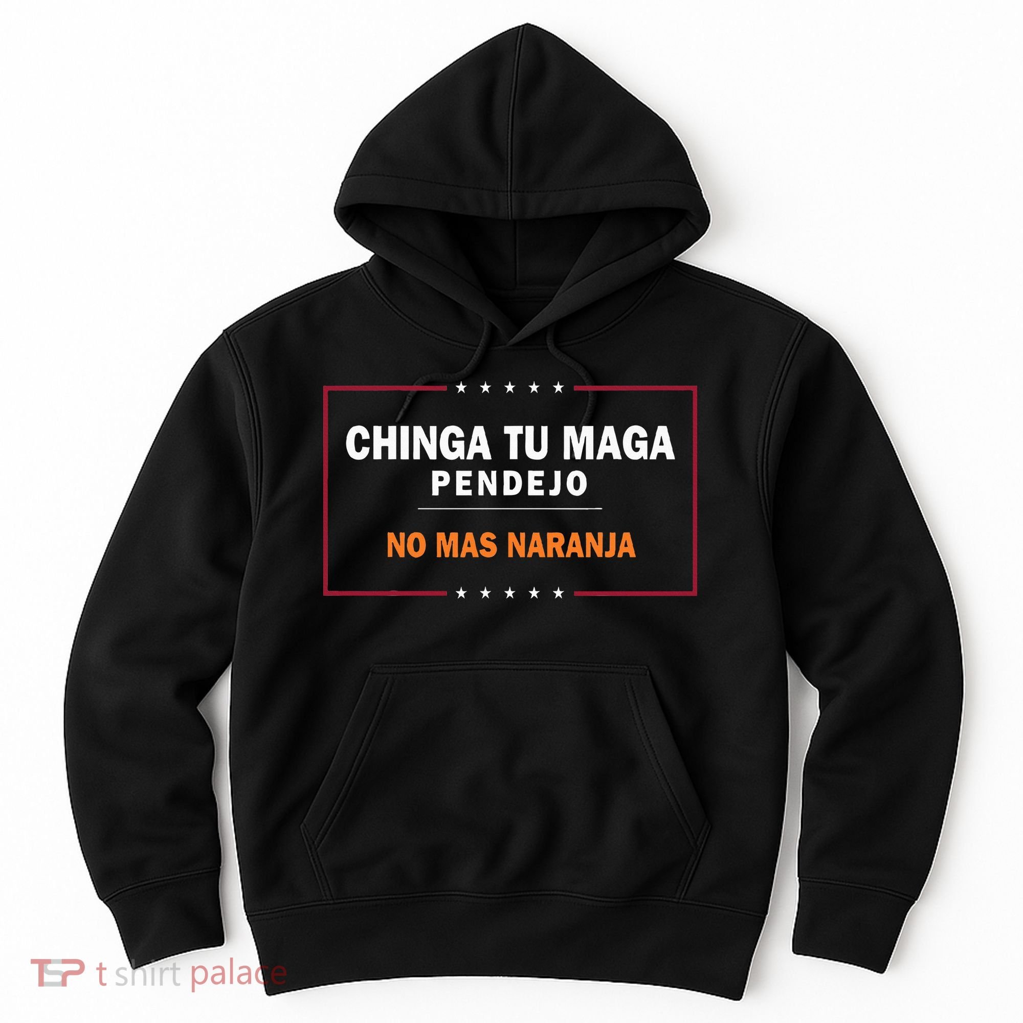 Chinga Tu Maga Pendejo No Mas Naranja Hoodie