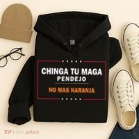 Chinga Tu Maga Pendejo No Mas Naranja Hoodie thumb 4