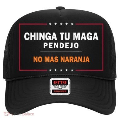 Chinga Tu Maga Pendejo No Mas Naranja Hat