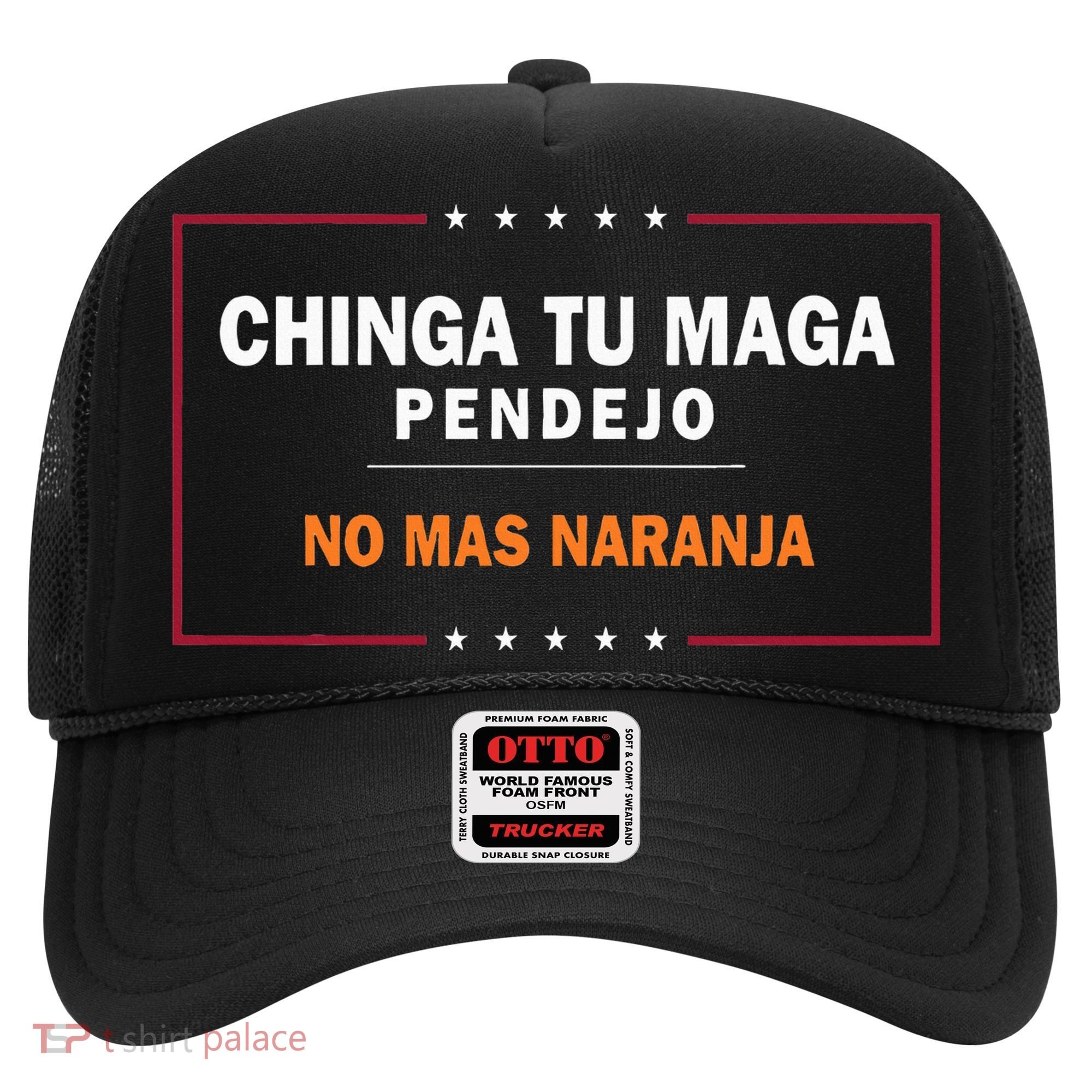 Chinga Tu Maga Pendejo No Mas Naranja Hat