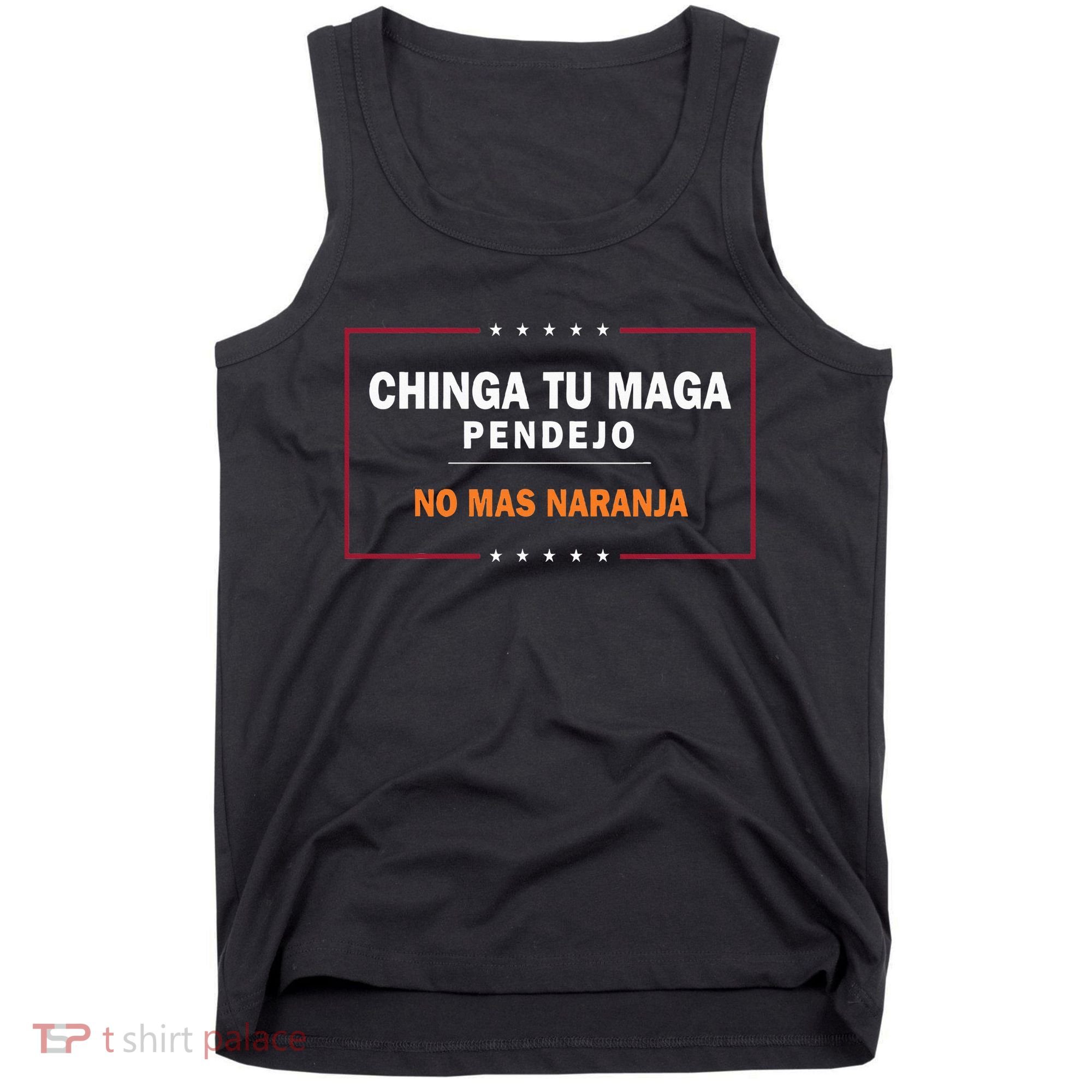 Chinga Tu Maga Pendejo No Mas Naranja Tank Top
