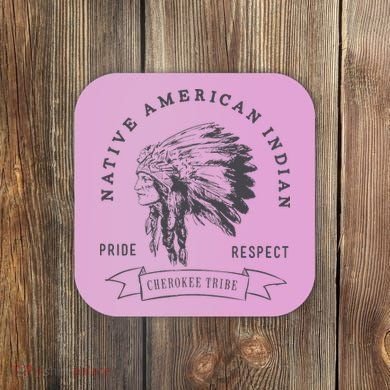 Cherokee Tribe Native American Indian Pride Respect Coaster