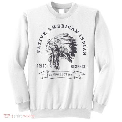 Cherokee Tribe Native American Indian Pride Respect Sweatshirt