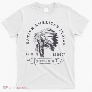 Cherokee Tribe Native American Indian Pride Respect T-Shirt