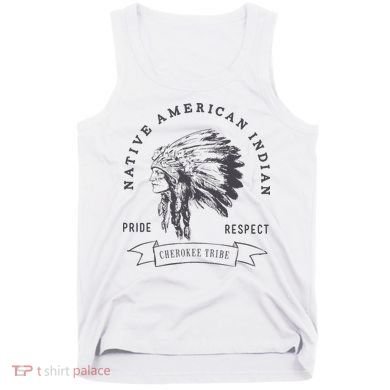 Cherokee Tribe Native American Indian Pride Respect Tank Top