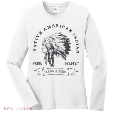 Cherokee Tribe Native American Indian Pride Respect Women's Long Sleeve Shirt