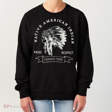 Cherokee Tribe Native American Indian Pride Respect Design Women's Sweatshirt