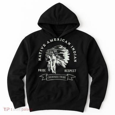 Cherokee Tribe Native American Indian Pride Respect Design Hoodie