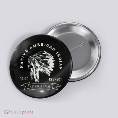 Cherokee Tribe Native American Indian Pride Respect Design Button