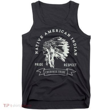 Cherokee Tribe Native American Indian Pride Respect Design Tank Top