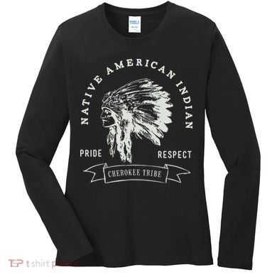 Cherokee Tribe Native American Indian Pride Respect Design Women's Long Sleeve Shirt