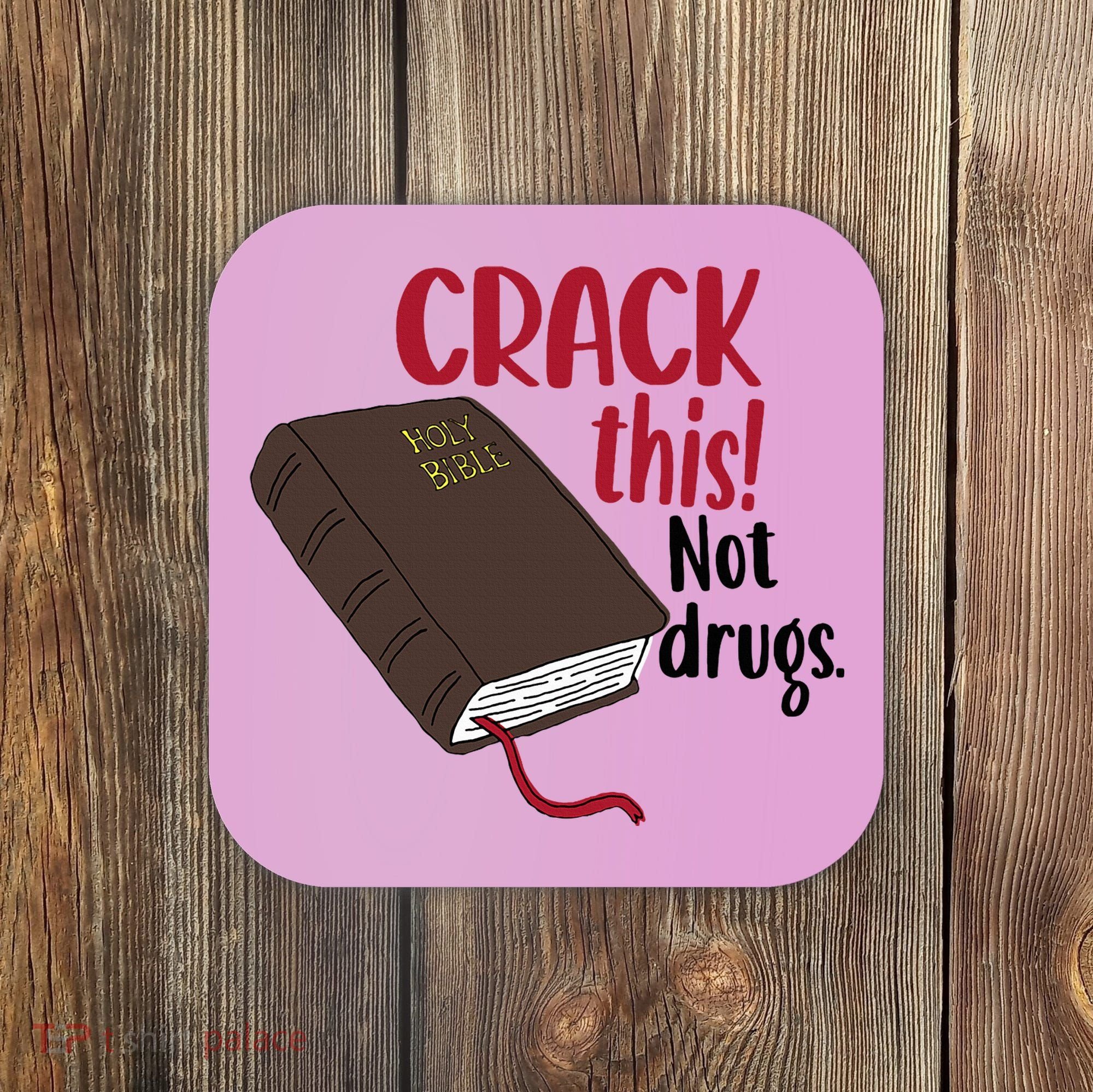 Crack This Not Drugs Holy Bible Christian God Saying Coaster
