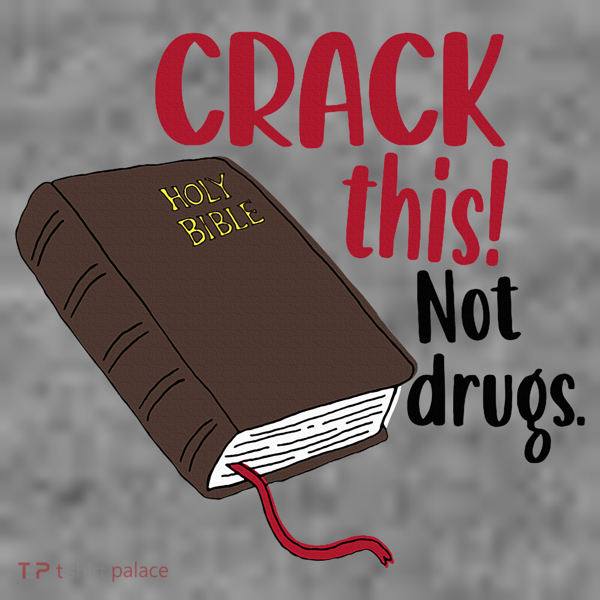 Crack This Not Drugs Holy Bible Christian God Saying Toddler Hoodie