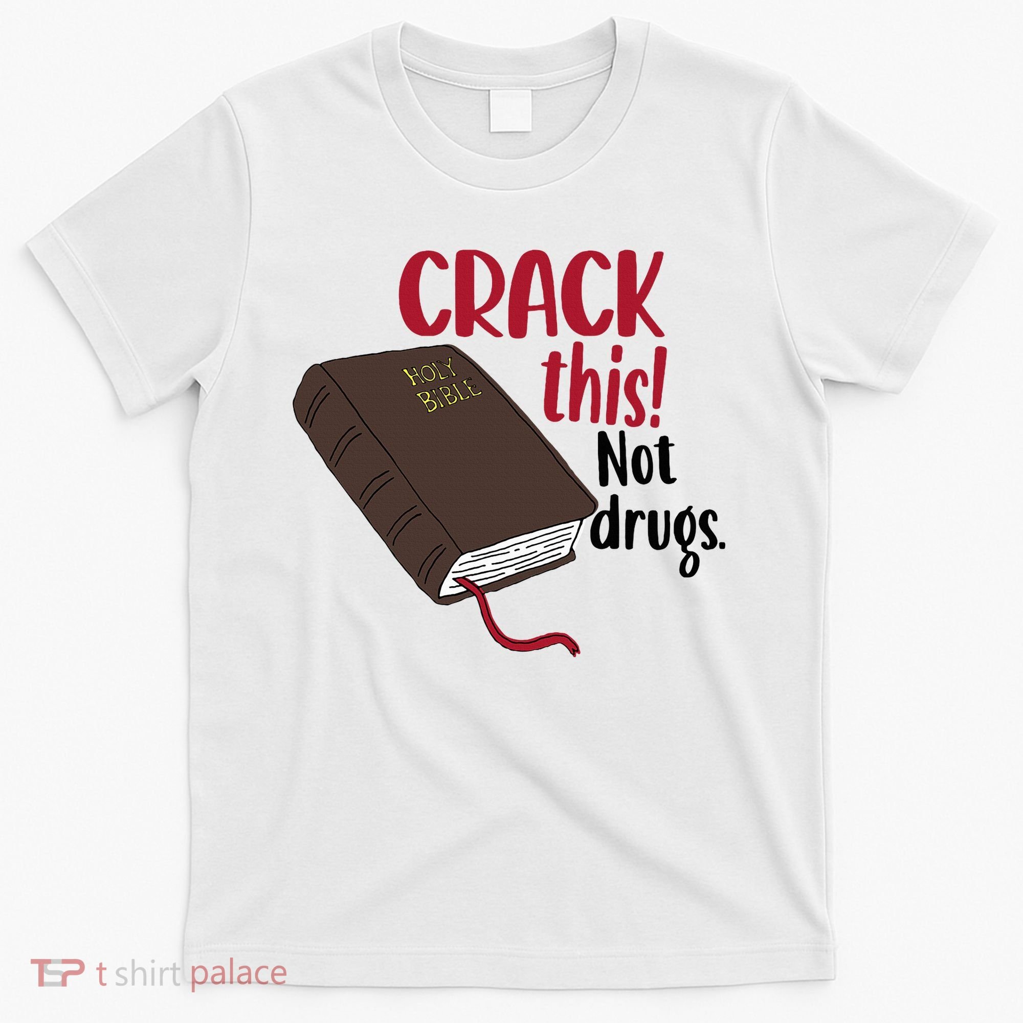Crack This Not Drugs Holy Bible Christian God Saying T-Shirt