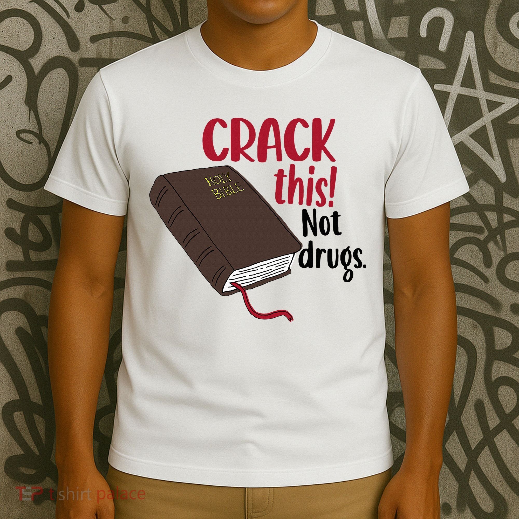 Crack This Not Drugs Holy Bible Christian God Saying T-Shirt