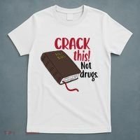 Crack This Not Drugs Holy Bible Christian God Saying T-Shirt thumb 5