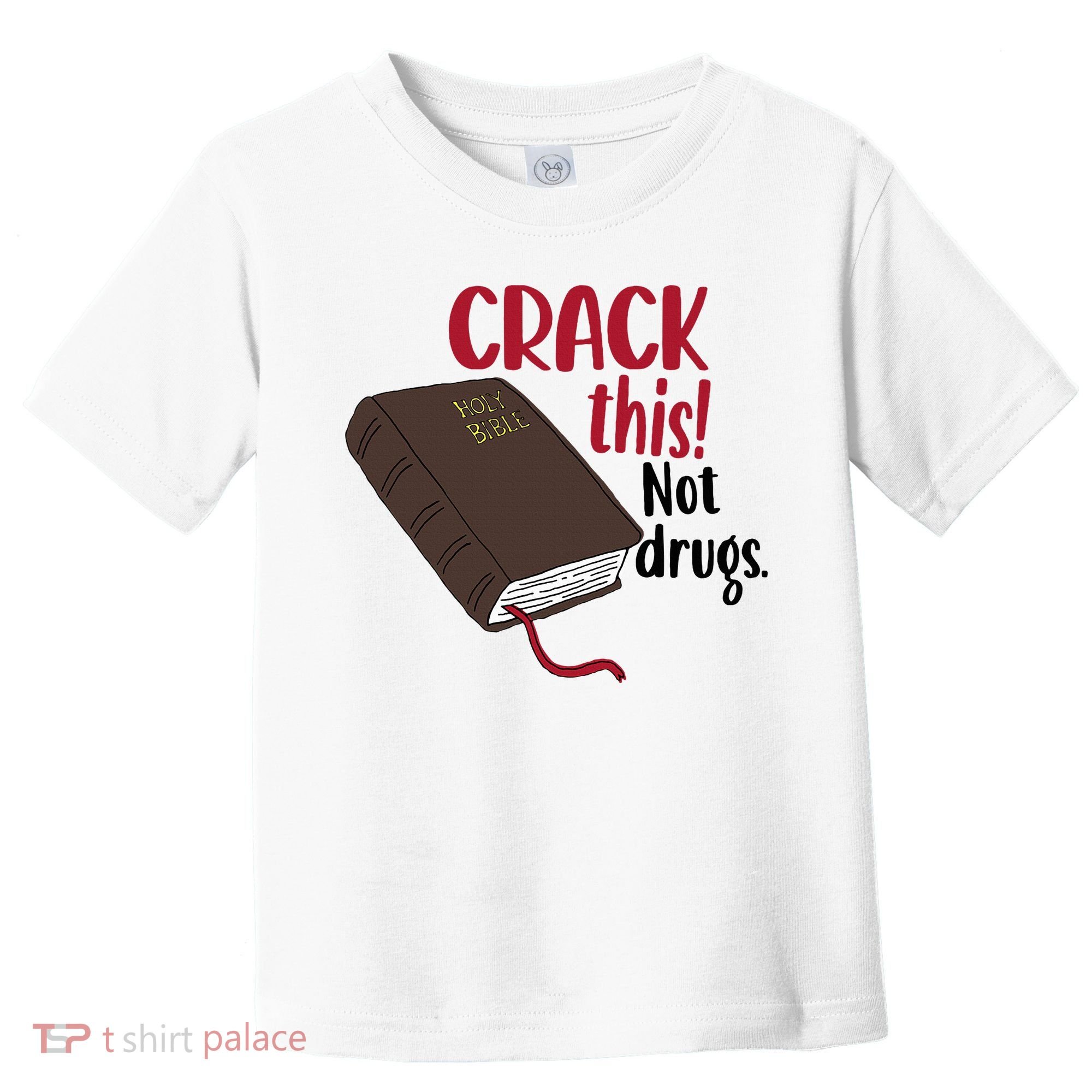 Crack This Not Drugs Holy Bible Christian God Saying Toddler T-Shirt