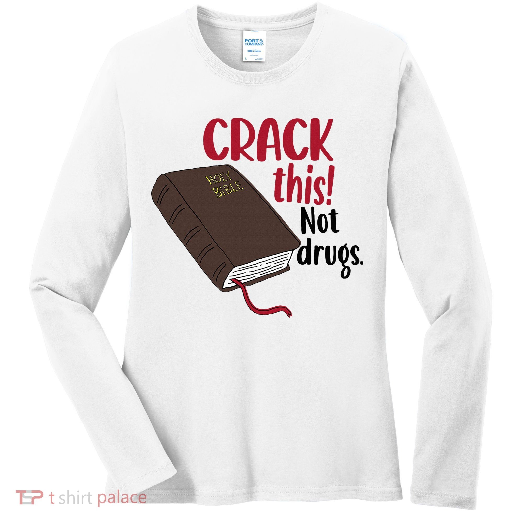 Crack This Not Drugs Holy Bible Christian God Saying Women's Long Sleeve Shirt