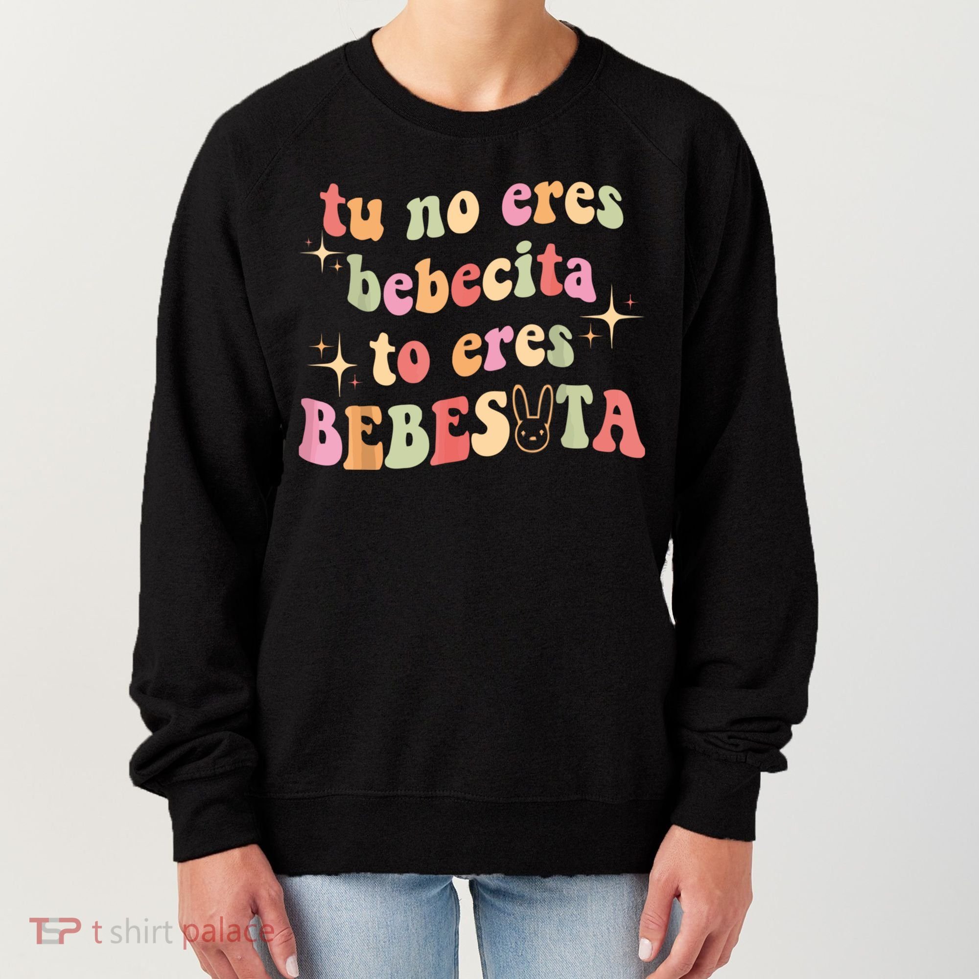Cute Tu No Eres Bebecita To Eres Bebesota B Bunny Retro Women's Sweatshirt