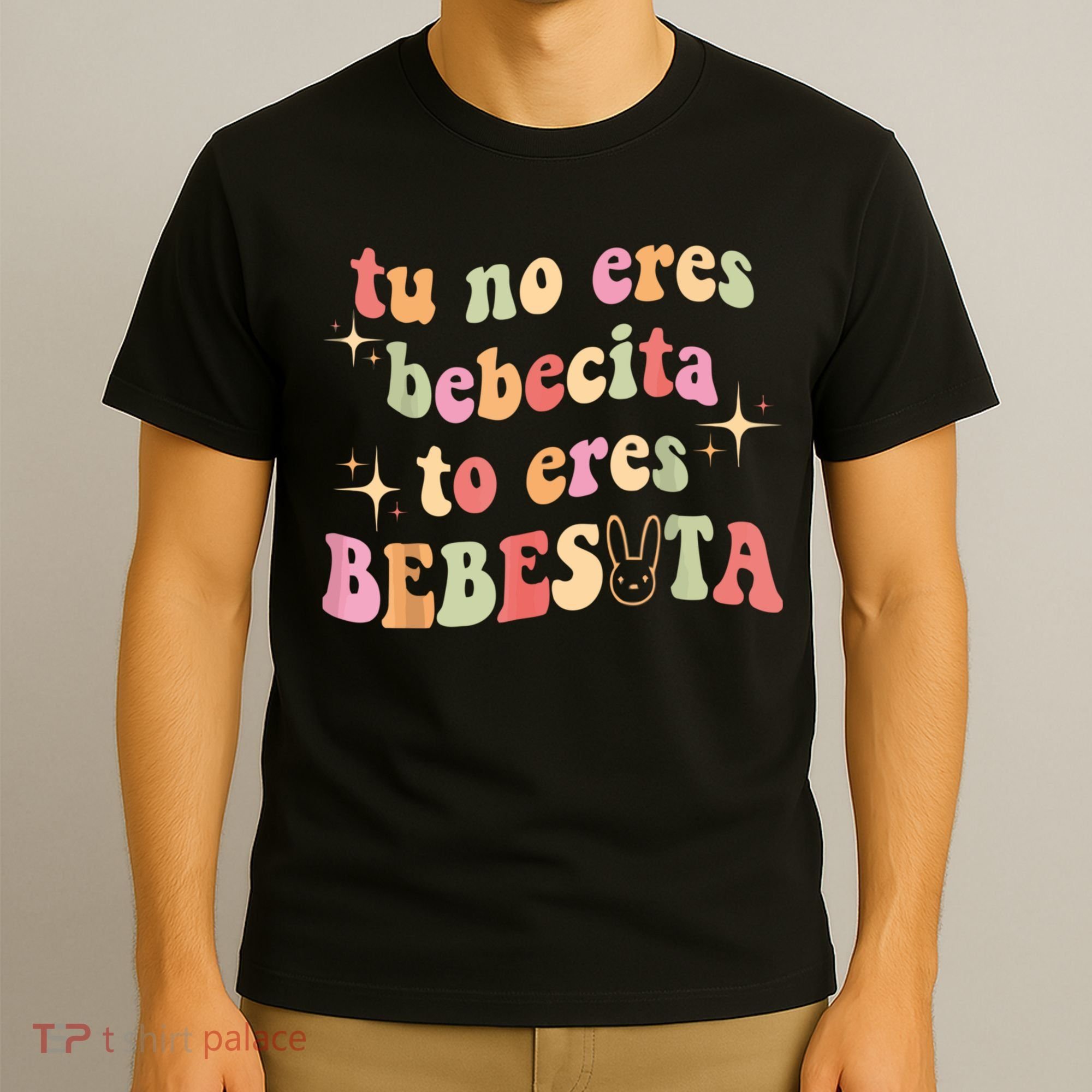 Cute Tu No Eres Bebecita To Eres Bebesota B Bunny Retro T-Shirt