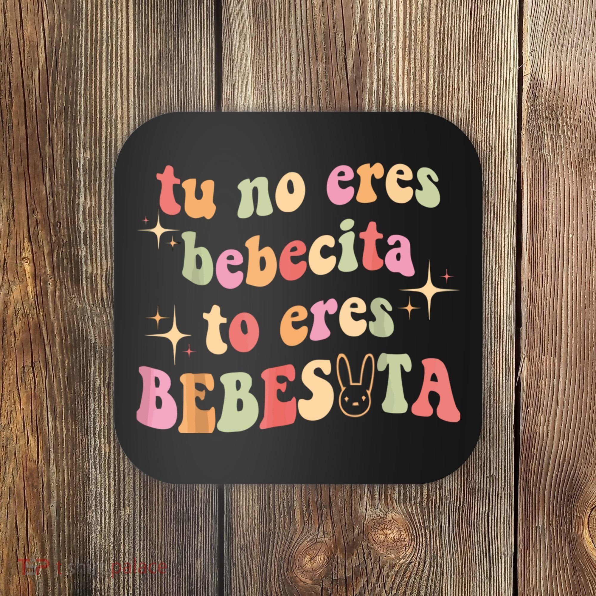 Cute Tu No Eres Bebecita To Eres Bebesota B Bunny Retro Coaster