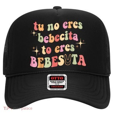 Cute Tu No Eres Bebecita To Eres Bebesota B Bunny Retro Hat
