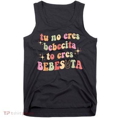 Cute Tu No Eres Bebecita To Eres Bebesota B Bunny Retro Tank Top
