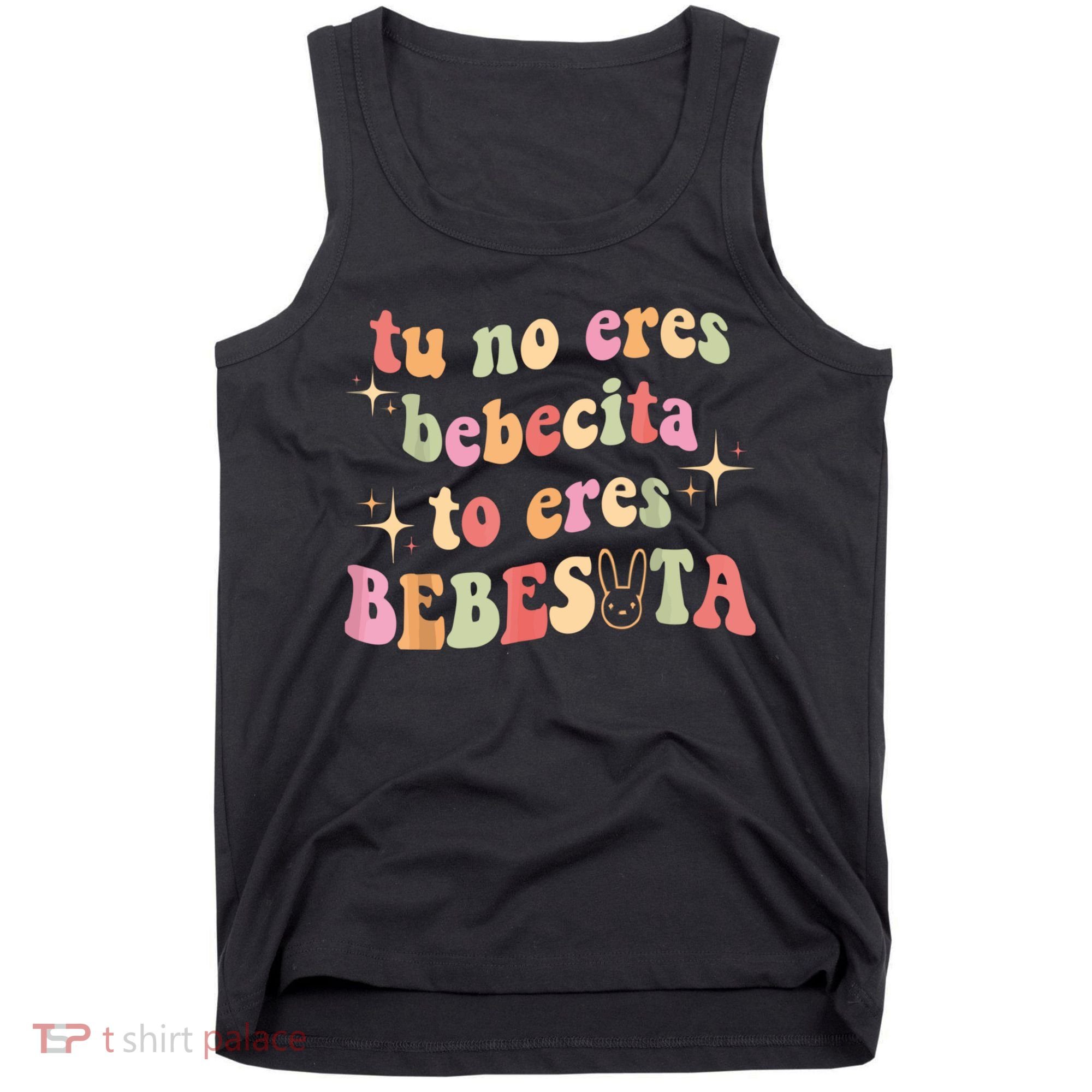 Cute Tu No Eres Bebecita To Eres Bebesota B Bunny Retro Tank Top