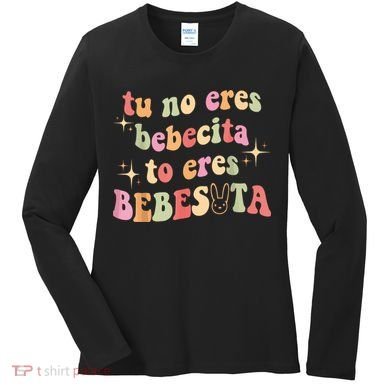 Cute Tu No Eres Bebecita To Eres Bebesota B Bunny Retro Women's Long Sleeve Shirt