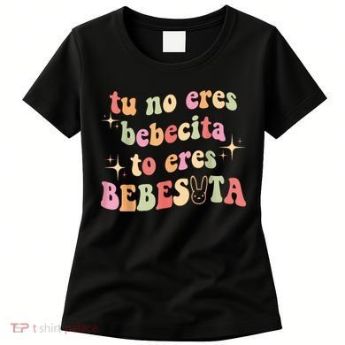 Cute Tu No Eres Bebecita To Eres Bebesota B Bunny Retro Women's T-Shirt