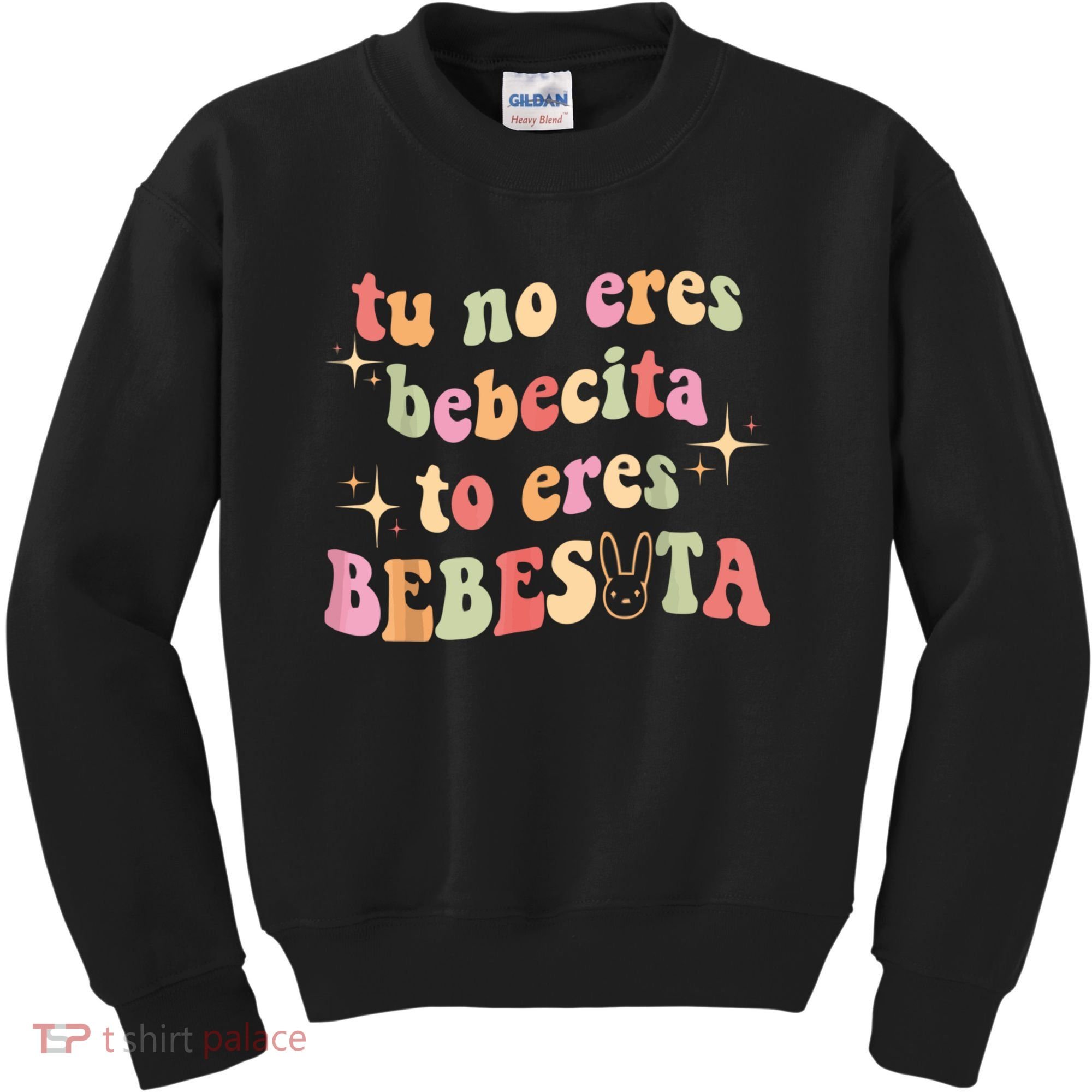 Cute Tu No Eres Bebecita To Eres Bebesota B Bunny Retro Kids Sweatshirt