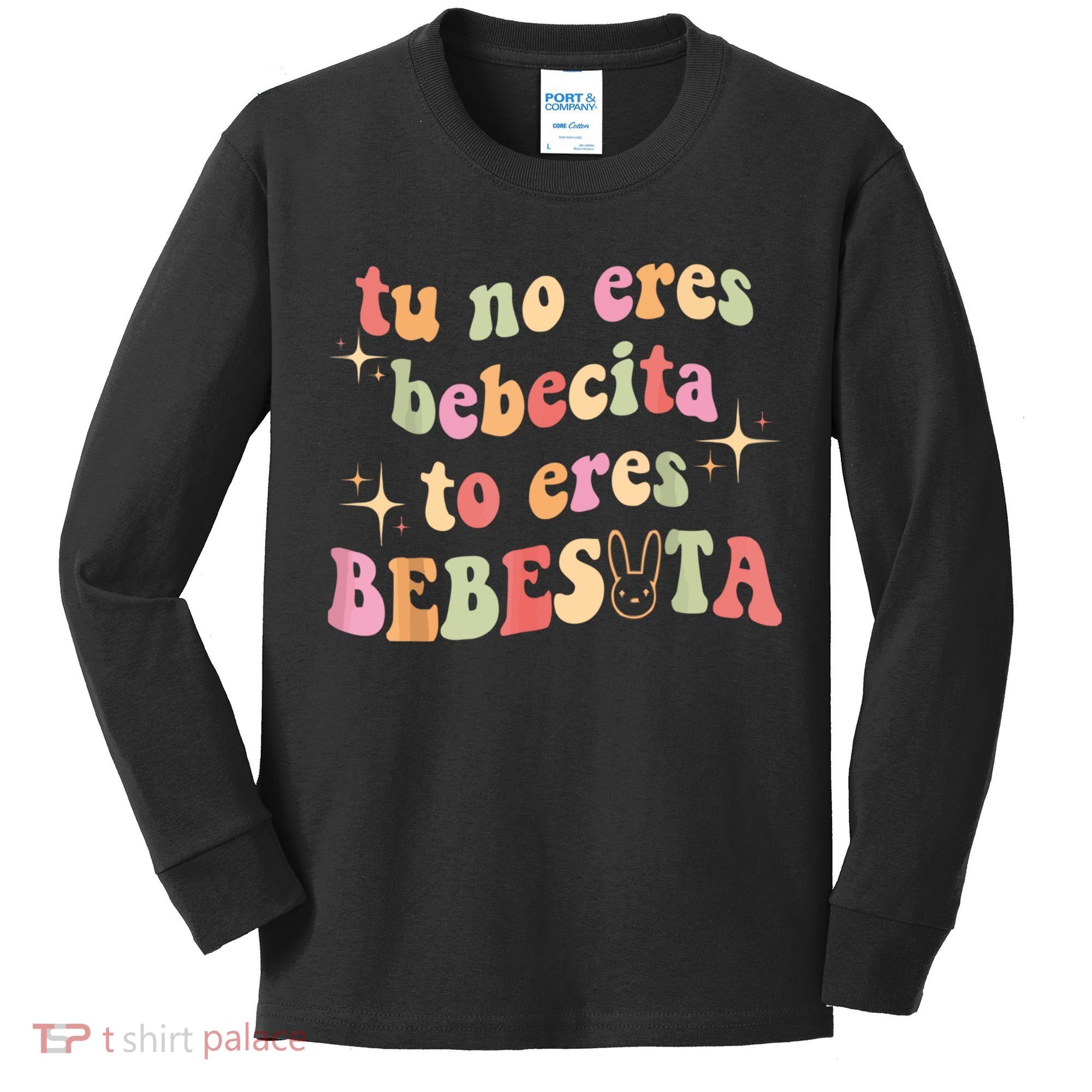 Cute Tu No Eres Bebecita To Eres Bebesota B Bunny Retro Kids Long Sleeve Shirt