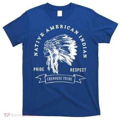 Cherokee Tribe Native American Indian Pride Respect Design Great Gift T-Shirt