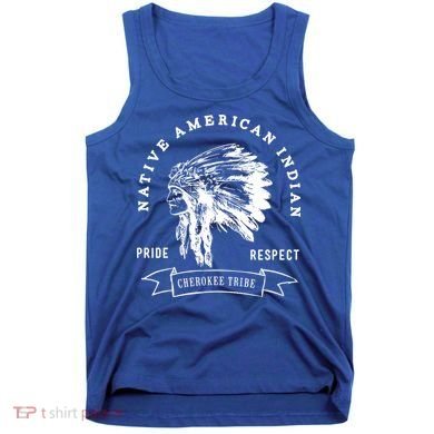 Cherokee Tribe Native American Indian Pride Respect Design Great Gift Tank Top