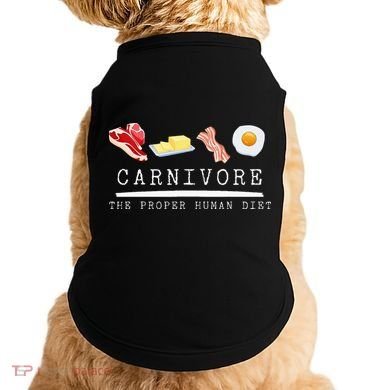 Carnivore The Proper Human Diet Beef Butter Bacon Eggs Doggie Tank