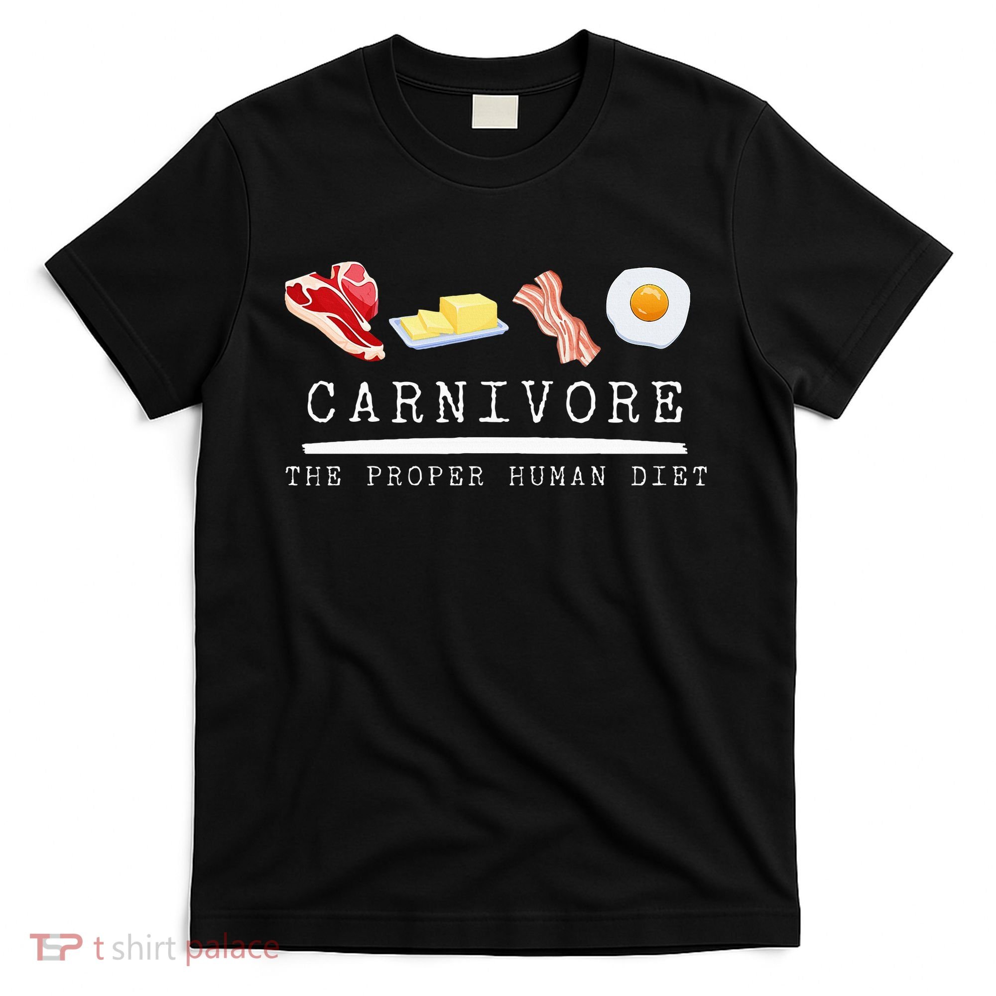 Carnivore The Proper Human Diet Beef Butter Bacon Eggs T-Shirt