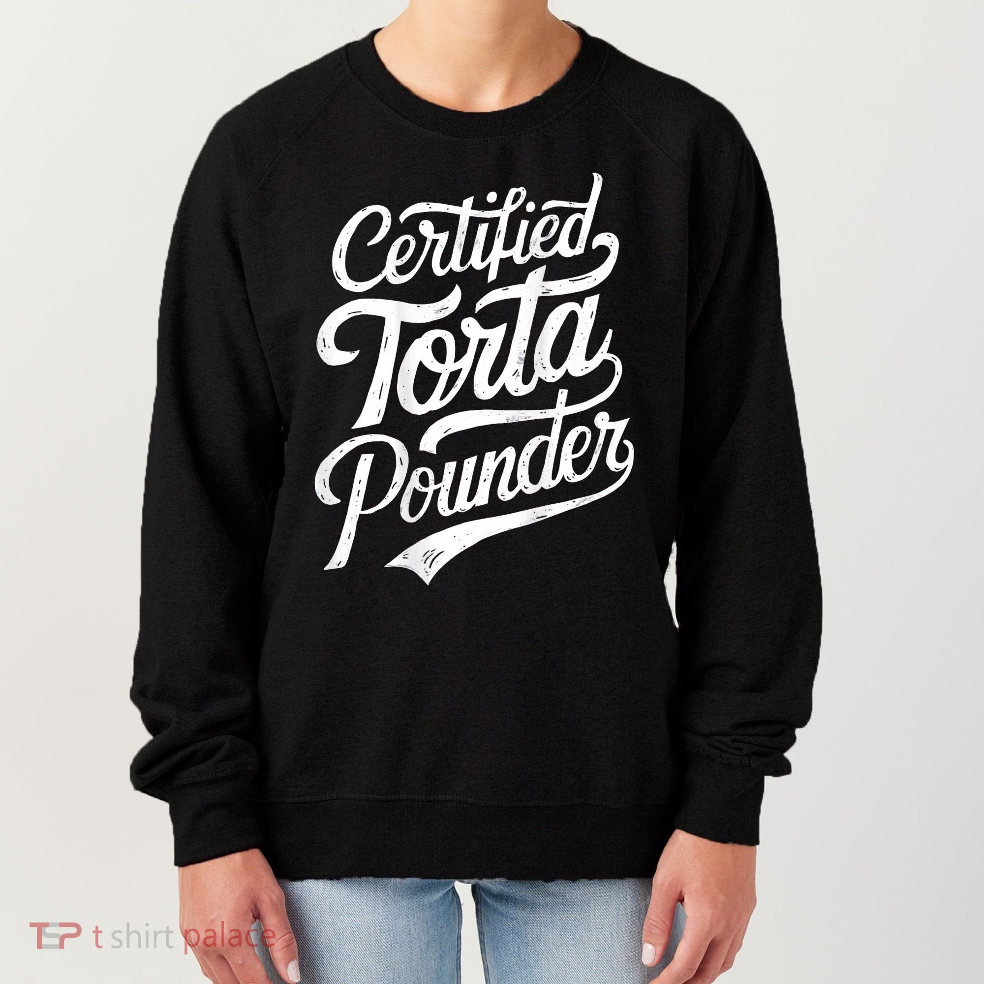 Certified Torta Pounder Funny Torta Pounder On Back Women's Sweatshirt