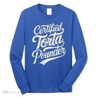 Certified Torta Pounder Funny Torta Pounder On Back Long Sleeve Shirt thumb 0