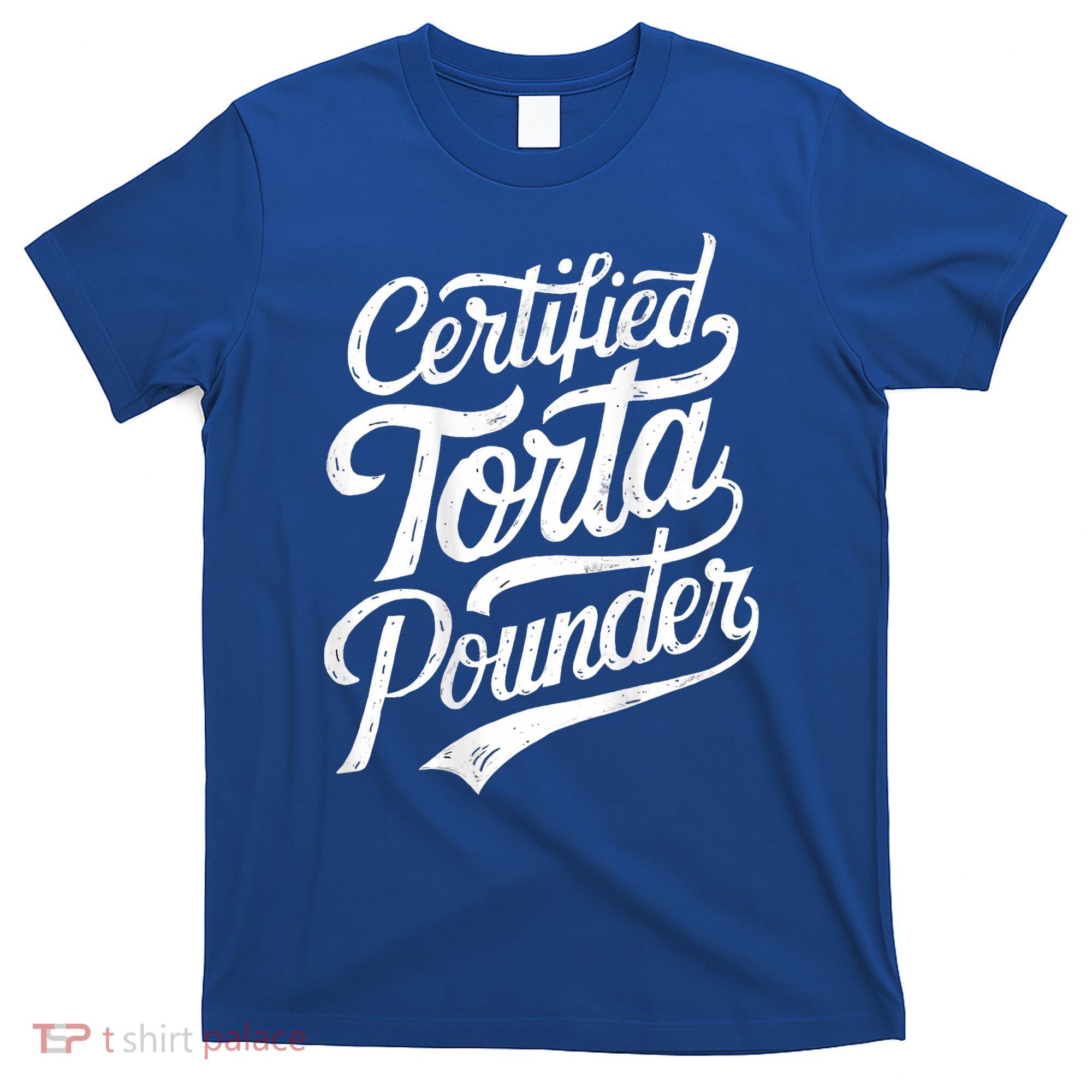 Certified Torta Pounder Funny Torta Pounder On Back T-Shirt