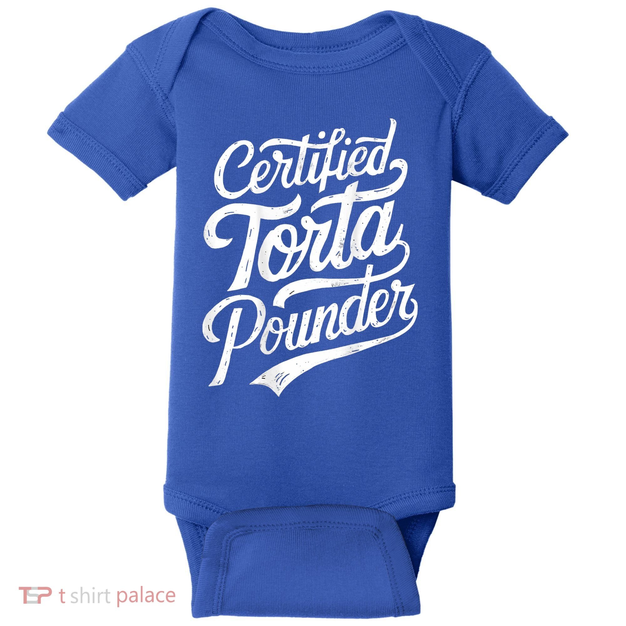 Certified Torta Pounder Funny Torta Pounder On Back Baby Bodysuit