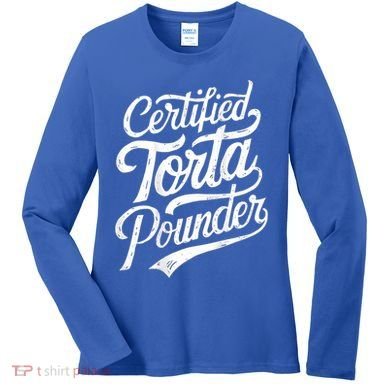 Certified Torta Pounder Funny Torta Pounder On Back Women's Long Sleeve Shirt
